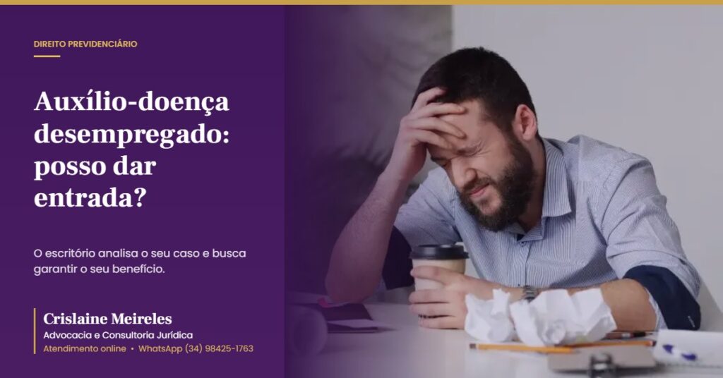 Auxílio-doença desempregado: posso dar entrada?