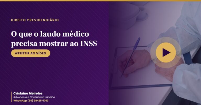 O que o laudo médico precisa mostrar ao INSS