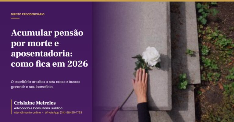 Acumular pensão por morte e aposentadoria: como fica em 2026