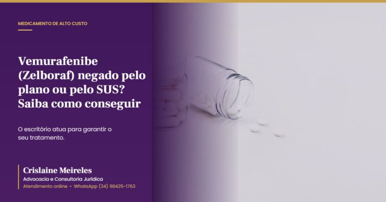 Vemurafenibe (Zelboraf) negado pelo plano ou pelo SUS? Saiba como conseguir